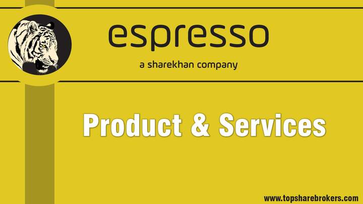 Espresso Sharekhan  Product and Services